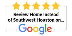 Review Home Instead of Southwest Houston, TX on Google