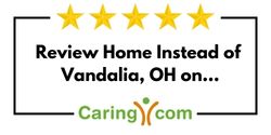Review Home Instead of Vandalia, OH on Caring.com