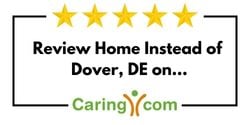 Review Home Instead of Dover, DE on Caring.com