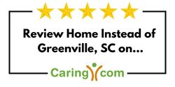 Review Home Instead of Greenville, SC on Caring.com