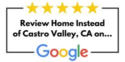 Review Home Instead of Castro Valley, CA on Google