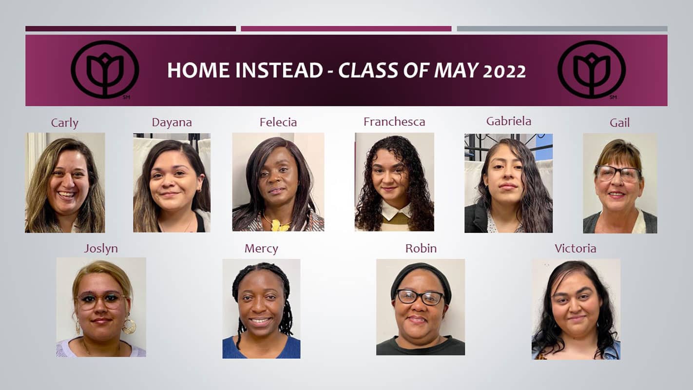 Image showing the May 2022 Care Professional Class. Class includes from left to right in the top row Carly, Dayana, Felecia, Franchesca,Gabriela and Gail from left to right on the bottom row, Joslyn, Mercy, Robin and Victoria