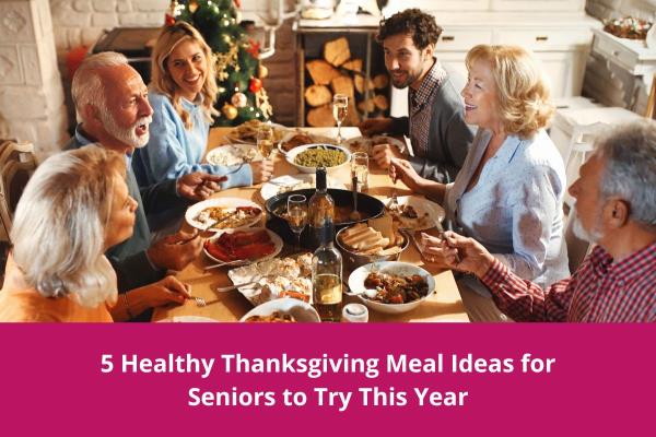 Thanksgiving Meal Ideas for Seniors