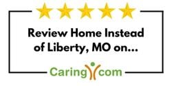 Review Home Instead of Liberty, MO on Caring.com