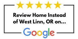 Review Home Instead of West Linn, OR on Google
