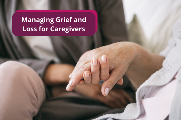Managing Grief and Loss for Caregivers