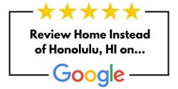 Review Home Instead of Honolulu, HI on Google