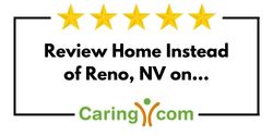 Review Home Instead of Reno, NV on Caring.com