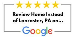 Review Home Instead of Lancaster, PA on Google