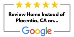 Review Home Instead of Placentia, CA on Google