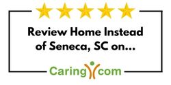 Review Home Instead of Seneca, SC on Caring.com