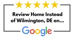 Review Home Instead of Wilmington, DE on Google