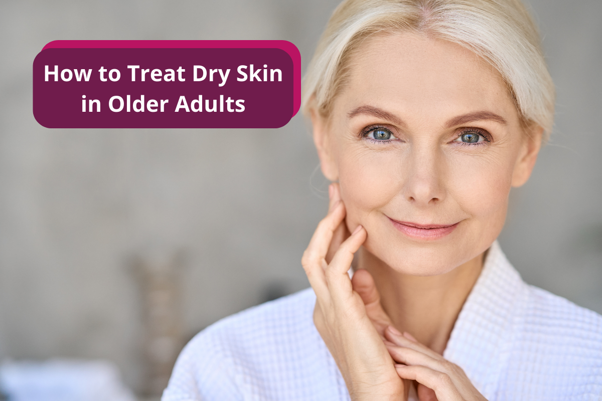 How to Treat Dry Skin in Seniors