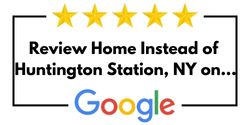Review Home Instead of Huntington Station, NY on Google