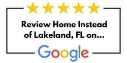 Review Home Instead of Lakeland, FL on Google