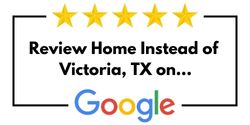 Review Home Instead of Victoria, TX on Google