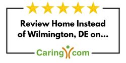 Review Home Instead of Wilmington, DE on Caring.com