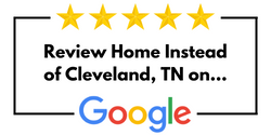 Review Home Instead of Cleveland, TN on Google