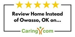 Review Home Instead of Owasso, OK on Caring.com