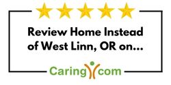 Review Home Instead of West Linn, OR on Caring.com