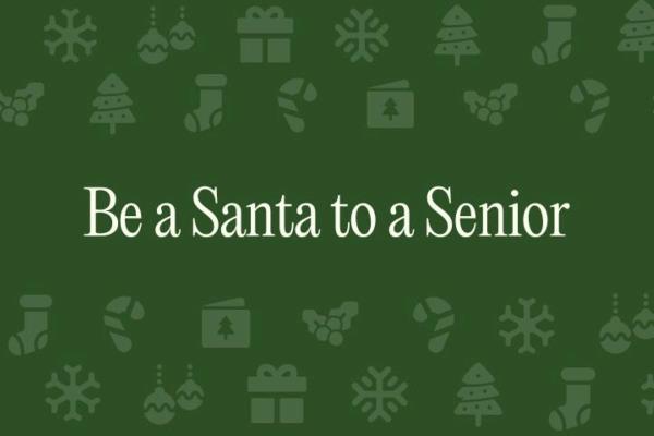 Text graphic on a green background reading 'Be a Santa to a Senior,' surrounded by festive holiday-themed icons like snowflakes, gifts, and candy canes.