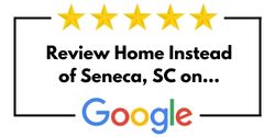 Review Home Instead of Seneca, SC on Google