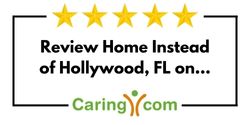 Review Home Instead of Hollywood, FL on Caring.com