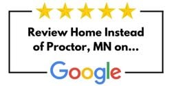 Review Home Instead of Proctor, MN on Google