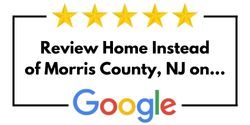 Review Home Instead of Morris County, NJ on Google