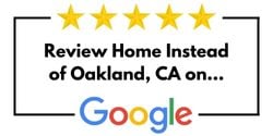 Review Home Instead of Oakland, CA on Google