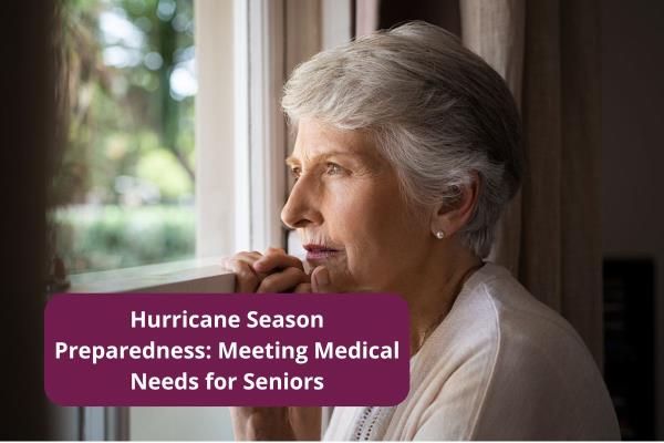 Hurricane Season Preparedness Meeting Medical Needs for Seniors