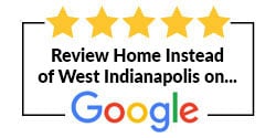 Review Home Instead of West Indianapolis, IN on Google