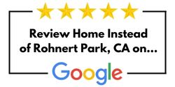 Review Home Instead of Rohnert Park, CA on Google