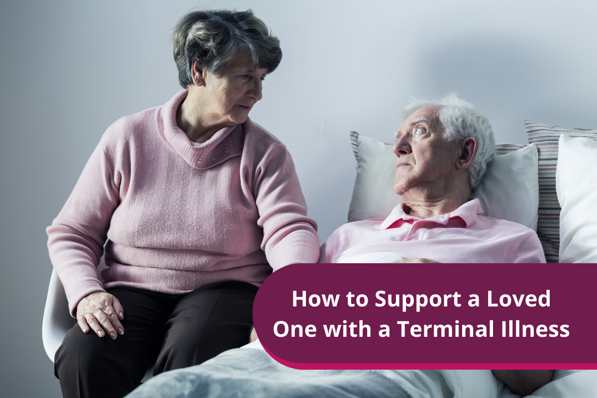 How to Support a Loved One with a Terminal Illness