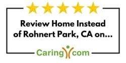 Review Home Instead of Rohnert Park, CA on Caring.com