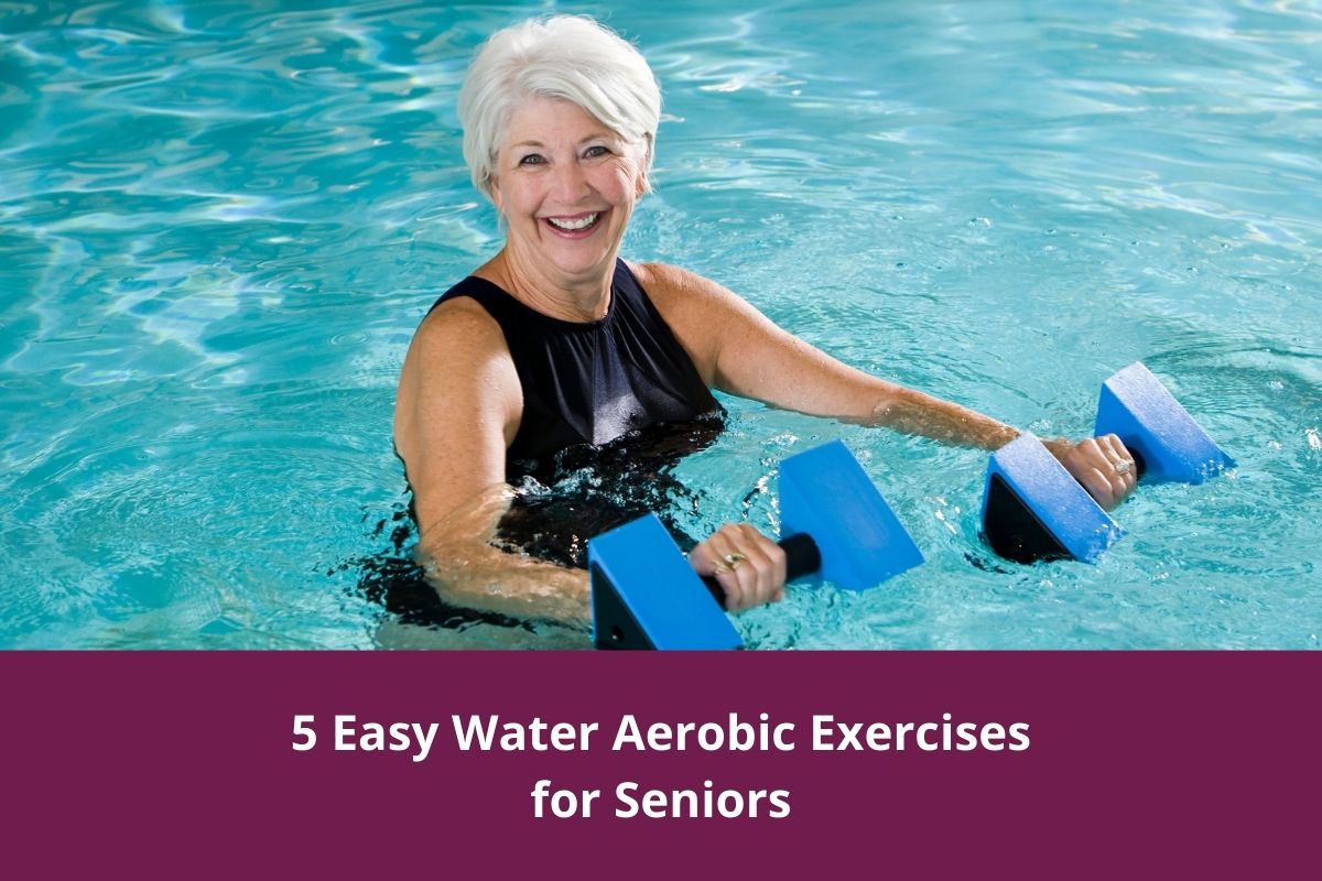5 Easy Water Aerobic Exercises for Seniors