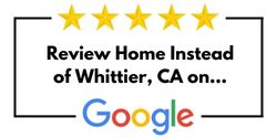 Review Home Instead of Whittier, CA on Google