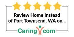 Review Home Instead of Port Townsend, WA on Caring.com