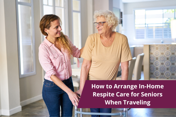 arrange respite care when traveling