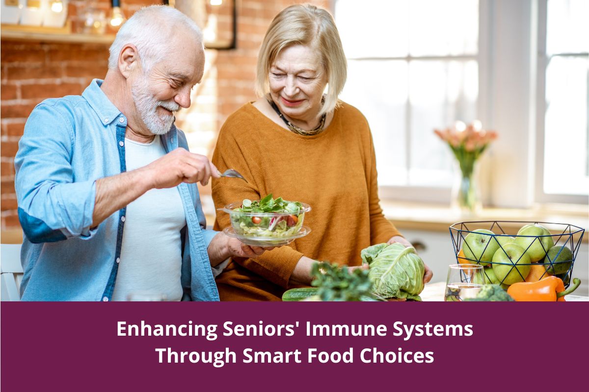 Enhancing Seniors' Immune Systems Through Smart Food Choices During ...