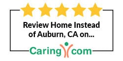 Review Home Instead of Auburn, CA on Caring.com