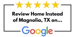 Review Home Instead of Magnolia, TX on Google