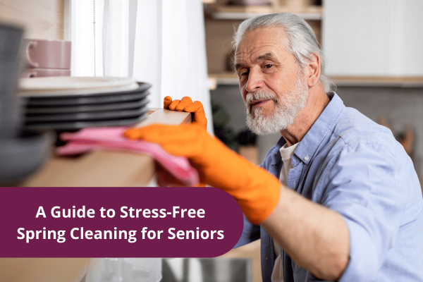 A Guide to Stress Free Spring Cleaning for Seniors