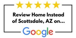 Review Home Instead of Scottsdale, AZ on Google