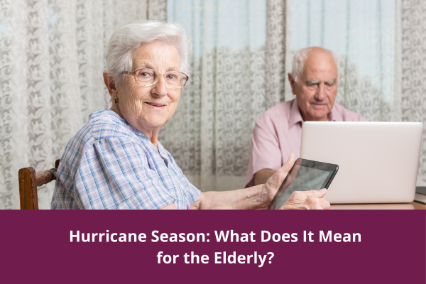Hurricane Season What Does it Mean for the Elderly
