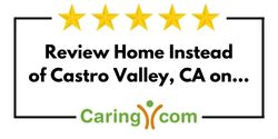 Review Home Instead of Castro Valley, CA on Caring.com